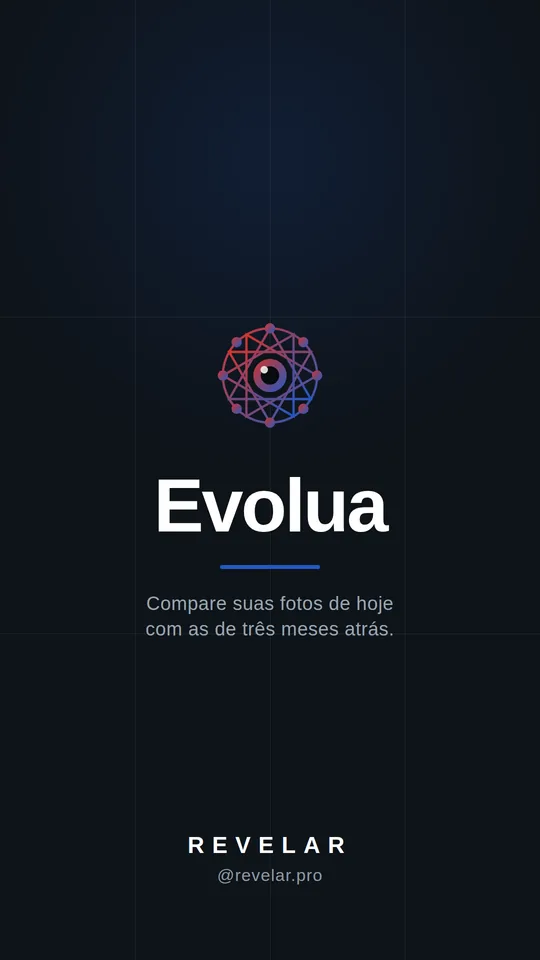 Evolua — Compare suas fotos de hoje com as de três meses atrás.